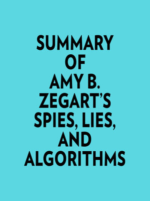 cover image of Summary of Amy B. Zegart's Spies, Lies, and Algorithms
